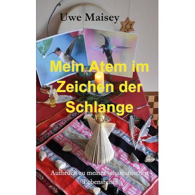Mein Atem im Zeichen der Schlange, Taschenbuch von Uwe Maisey, BoD – Books on Demand, 978-3-7557-3487-1