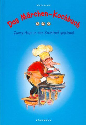 Marlis Arnold - Das Märchen- Kochbuch. Zwerg Nase in den Kochtopf geschaut / Maerchen und Kochrezepte - Preis vom 17.10.2026 19:25:27 h