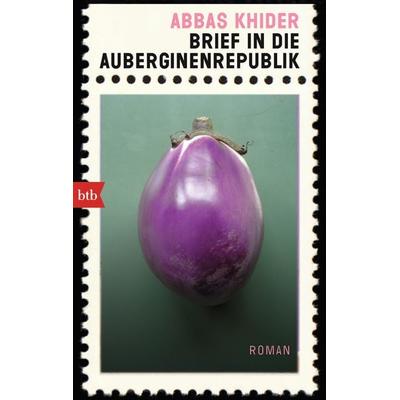 Brief in die Auberginenrepublik, Taschenbuch von Abbas Khider, btb, 978-3-442-74889-1