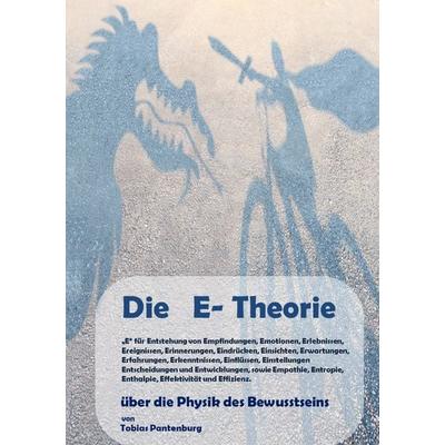 Die E-Theorie, Taschenbuch von Tobias Pantenburg, BoD – Books on Demand, 978-3-7322-9268-4