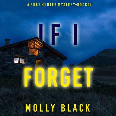 If I Forget (A Ruby Hunter FBI Suspense Thriller—Book 4) - Molly Black, Audio, 9781094329093