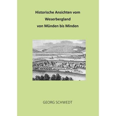 Historische Ansichten vom Weserbergland von Münden bis Minden, Taschenbuch von Georg Schwedt, Shaker, 978-3-9890310-2-9