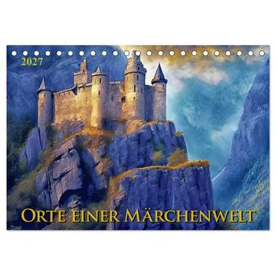 Orte einer Märchenwelt (Tischkalender 2027 DIN A5 quer), CALVENDO Monatskalender