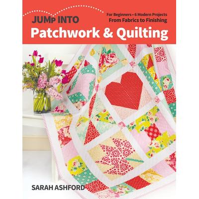 Jump into Patchwork & Quilting, Taschenbuch von Sarah Ashford, C & T Publishing, 978-1-64403-174-2