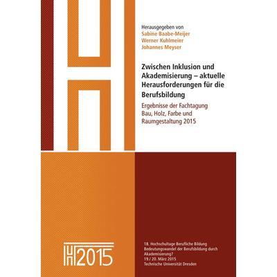 Zwischen Inklusion und Akademisierung - aktuelle Herausforderungen für die Berufsbildung, Taschenbuch von , BoD – Books on Demand, 978-3-7386-8082-9