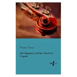 Die Zigeuner und ihre Musik in Ungarn, Sachbücher von Franz Liszt