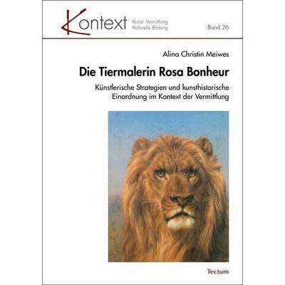 Die Tiermalerin Rosa Bonheur, Taschenbuch von Alina Christin Meiwes, Tectum Wissenschaftsverlag, 978-3-8288-4408-7