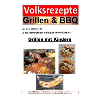 Volksrezepte Grillen & BBQ / Volksrezepte Grillen & BBQ / Volksrezepte Grillen & BBQ - Grillen mit Kindern, Taschenbuch von Marc Schommertz, Epubli,