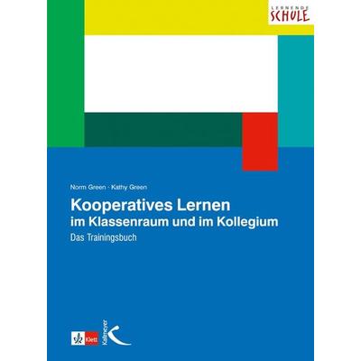 Kooperatives Lernen im Klassenraum und im Kollegium, Taschenbuch von Norm Green,Kathy Green, Kallmeyer, 978-3-7800-4937-7