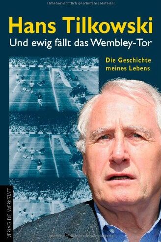Hans Tilkowski - Und ewig fällt das Wembley-Tor. Die Geschichte meines Lebens - Preis vom 01.10.2026 17:08:56 h