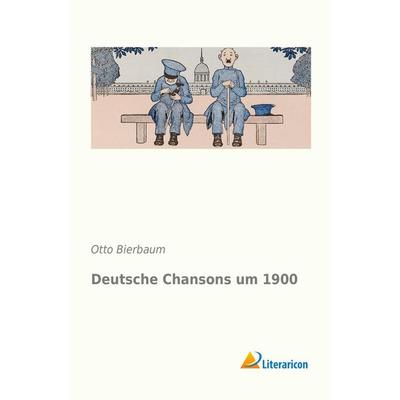 Deutsche Chansons um 1900, Taschenbuch von , Literaricon, 978-3-95697-164-8