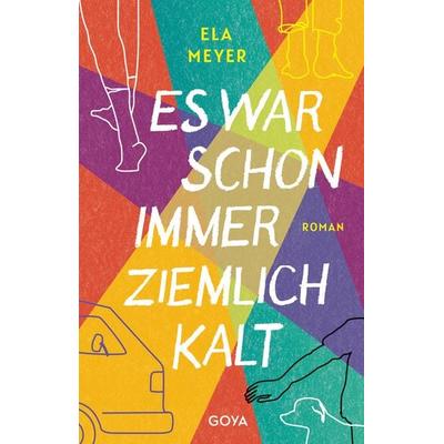 Es war schon immer ziemlich kalt, Taschenbuch von Ela Meyer, GOYA, 978-3-8337-4456-3
