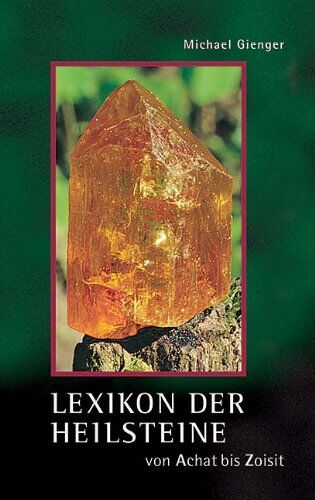 Michael Gienger - Lexikon der Heilsteine: Von Achat bis Zoisit - Preis vom 18.10.2026 15:28:09 h