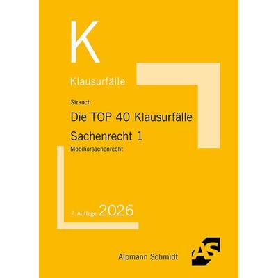 Die TOP 40 Klausurfälle Sachenrecht 1, Taschenbuch von Oliver Strauch, Alpmann und Schmidt, 978-3-86752-977-8