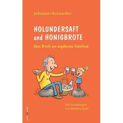 Holundersaft und Honigbrote, Taschenbuch von Johannes Kornacher, Tredition, 978-3-347-38119-3