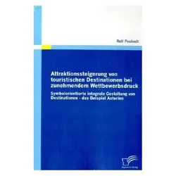 Attraktionssteigerung von touristischen Destinationen bei zunehmendem Wettbewerbsdruck, Fachbücher von Ralf Pochadt