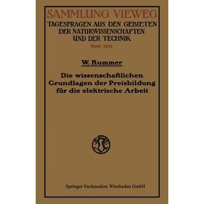 Die wissenschaftlichen Grundlagen der Preisbildung für die elektrische Arbeit, Taschenbuch von Walter Kummer, Vieweg & Teubner, 978-3-663-00369-4