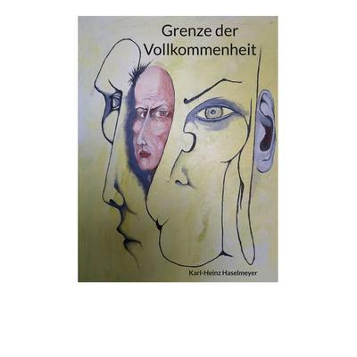 Grenze der Vollkommenheit, Taschenbuch von Karl-Heinz Haselmeyer, BoD – Books on Demand, 978-3-7568-1705-4