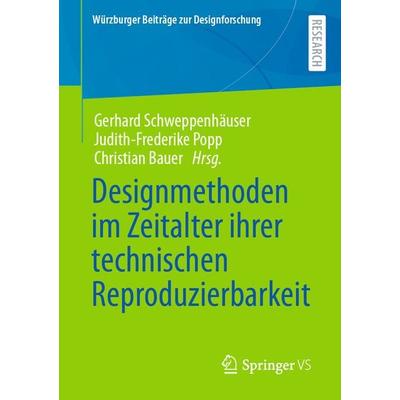 Designmethoden im Zeitalter ihrer technischen Reproduzierbarkeit, Taschenbuch von , Springer Fachmedien Wiesbaden GmbH, 978-3-658-41762-8