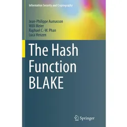 The Hash Function BLAKE, Fachbücher von Jean-Philippe Aumasson, Raphael C.-W. Phan, Luca Henzen, Willi Meier