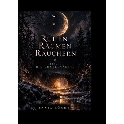 Ruhen Räumen Räuchern, Taschenbuch von Tanja Zündt, BoD – Books on Demand, 978-3-696-76977-2