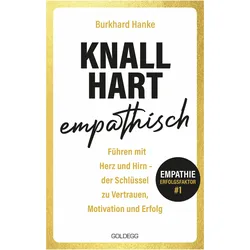 Knallhart empathisch - Führen mit Herz und Hirn, Ratgeber von Burkhard Hanke