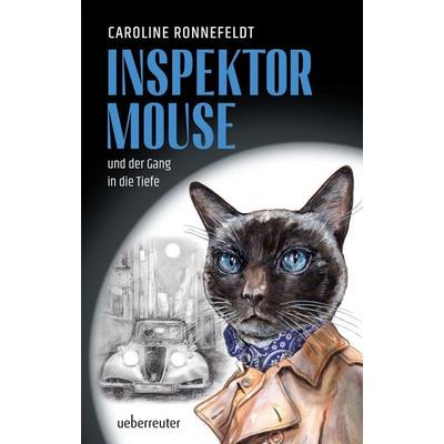 Inspektor Mouse und der Gang in die Tiefe (Inspektor Mouse, Bd. 1), Gebundene Ausgabe von Caroline Ronnefeldt, Ueberreuter Verlag, Kinder- und