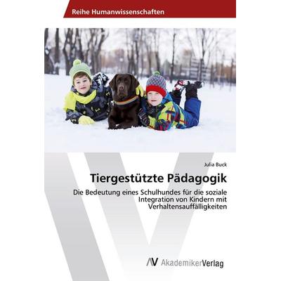Tiergestützte Pädagogik, Taschenbuch von Julia Buck, AV Akademikerverlag, 978-620-2-20261-9