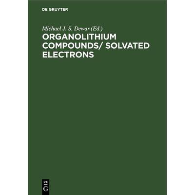 Organolithıum Compounds/ Solvated Electrons, Gebundene Ausgabe von , De Gruyter, 978-3-11-262071-7