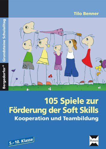 Tilo Benner - 105 Spiele zur Förderung der Soft Skills. Kooperation und Teambildung. 5.-10. Klasse - Preis vom 18.10.2026 15:28:09 h