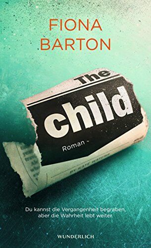 Fiona Barton - The Child: Du kannst die Vergangenheit begraben, aber die Wahrheit lebt weiter - Preis vom 19.10.2026 19:33:35 h