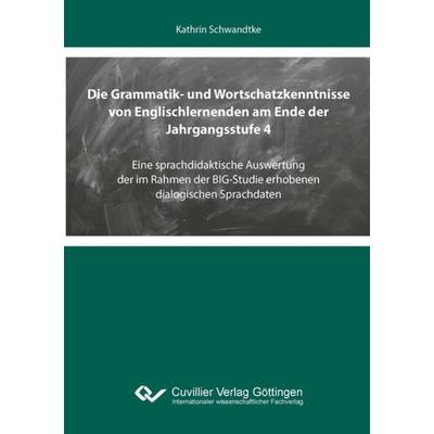 Die Grammatik- und Wortschatzkenntnisse von Englischlernenden am Ende der Jahrgangsstufe 4, Taschenbuch von Kathrin Schwandtke, Cuvillier Verlag,