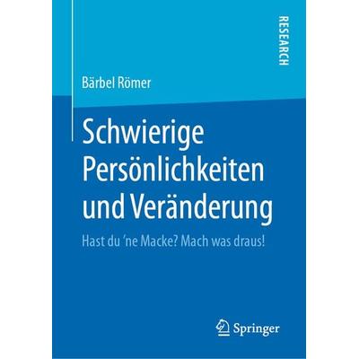Schwierige Persönlichkeiten und Veränderung, Gebundene Ausgabe von Bärbel Römer, Springer Fachmedien Wiesbaden GmbH, 978-3-658-29577-6