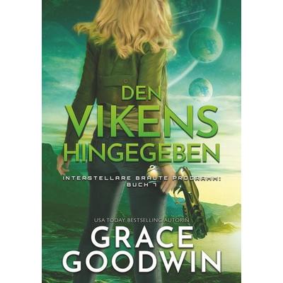 Den Vikens hingegeben, Taschenbuch von Grace Goodwin, Tolino media, 978-3-7546-0765-7
