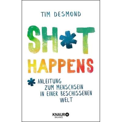Shit happens, Taschenbuch von Tim Desmond, Knaur Balance, 978-3-426-67587-8