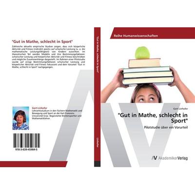 Gut in Mathe, schlecht in Sport, Taschenbuch von Gert Linhofer, AV Akademikerverlag, 978-3-639-45984-5