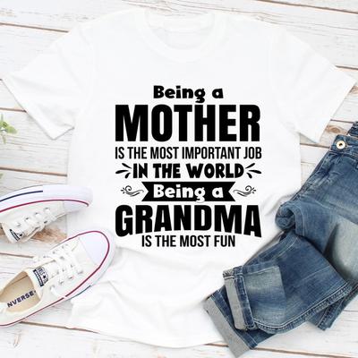 ForAllApparel Being A Mother Is The Most Important Job In The World Being A Grandma Is The Most Fun White XL