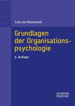 Rosenstiel, Lutz von [Mitverf.] - Grundlagen der Organisationspsychologie: Basiswissen und Anwendungshinweise - Preis vom 11.10.2026 03:10:56 h
