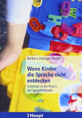 Barbara Zollinger - Wenn Kinder die Sprache nicht entdecken: Einblicke in die Praxis der Sprachtherapie - Preis vom 30.09.2026 09:01:18 h