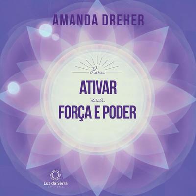 Para Ativar sua Força e Poder - Amanda Dreher, Audio, 4066338902146