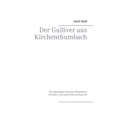Der Gulliver aus Kirchenthumbach, Taschenbuch von Ulrich Seidl, BoD – Books on Demand, 978-3-7347-5276-6