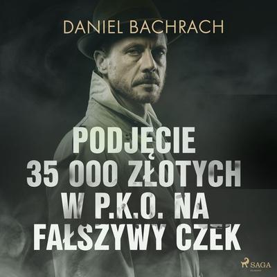 Podjęcie 35 000 złotych w P.K.O. na fałszywy czek - Daniel Bachrach, Audio, 9788726578690