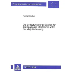Die Bedeutung der deutschen für die japanische Staatslehre unter der Meiji-Verfassung, Fachbücher von Noriko Kokubun