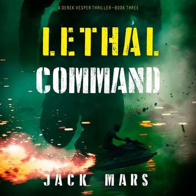 Lethal Command (A Derek Vesper Action Thriller—Book 3) - Jack Mars, Audio, 9798341553637