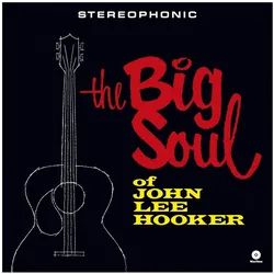 Waxtime, Schallplatten, The Big Soul Of John Lee Hooker (John Lee Hooker)