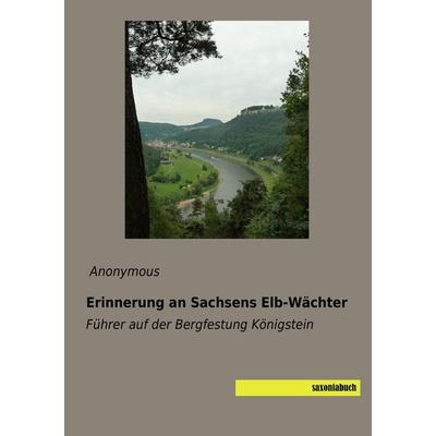 Erinnerung an Sachsens Elb-Wächter, Taschenbuch von , Saxoniabuch.de, 978-3-95770-451-1