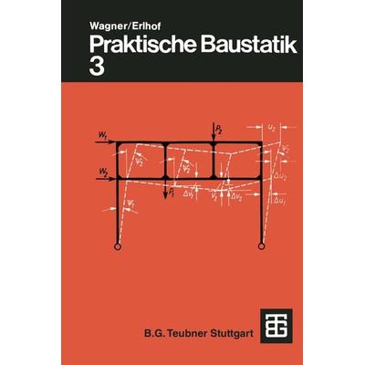 Praktische Baustatik, Taschenbuch von Walter Wagner,Gerhard Erlhof, Vieweg & Teubner, 978-3-519-25203-0