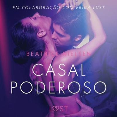 Casal Poderoso - Conto Erótico - Beatrice Nielsen, Audio, 9788726281842