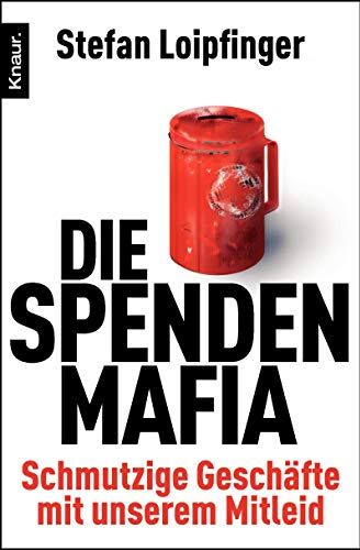 Stefan Loipfinger - Die Spendenmafia: Schmutzige Geschäfte mit unserem Mitleid - Preis vom 17.10.2026 19:25:27 h