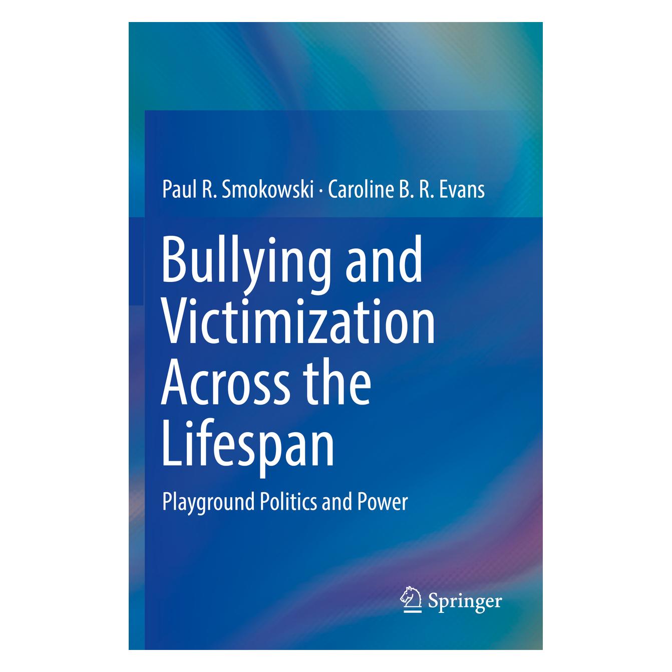 Springer Bullying and Victimization Across the Lifespan (Englisch, Softcover, Caroline B. R. Evans, Paul R. Smokowski) (56157941)